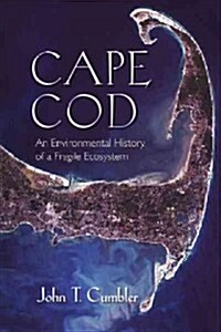 Cape Cod: An Environmental History of a Fragile Ecosystem (Hardcover)