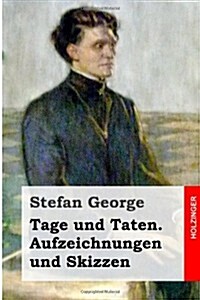 Tage Und Taten. Aufzeichnungen Und Skizzen (Paperback)