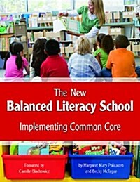 The New Balanced Literacy School: Implementing Common Core (Paperback)