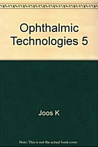 Ophthalmic Technologies 5 (Hardcover)