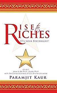 Rise to Riches: Its Your Birthright! (Hardcover)