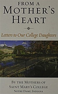 From a Mothers Heart: Letters to Our College Daughters (Hardcover)