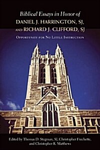 Biblical Essays in Honor of Daniel J. Harrington, SJ, and Richard J. Clifford, SJ: Opportunity for No Little Instruction (Paperback)