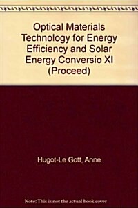 Optical Materials Technology for Energy Efficiency and Solar Energy Conversion XI (Paperback)