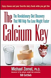 The Calcium Key: The Revolutionary Diet Discovery That Will Help You Lose Weight Faster (Hardcover)