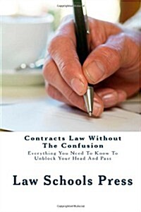 Contracts Law Without the Confusion: Everything You Need to Know to Unblock Your Head and Pass (Paperback)