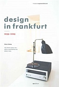 Design in Frankfurt 1920-1990: With a Contribution by Dieter Rams and a Prologue by Matthias K. Wagner (Paperback)