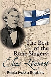 The Best of the Rune Singers: Elias L?nrot (Paperback)