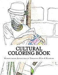 Cultural Coloring Book: Humanitarian Adventures of Threading Hope & Highwire (Paperback)