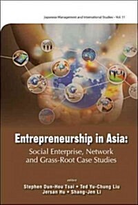 Entrepreneurship in Asia: Social Enterprise, Network and Grassroots Case Studies (Hardcover)