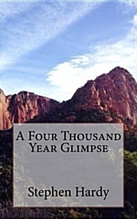 A Four Thousand Year Glimpse (Paperback)