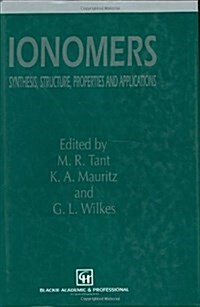 Ionomers : Synthesis, Structure, Properties and Applications (Hardcover)