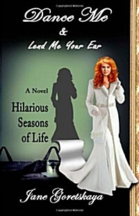 Dance Me & Lend Me Your Ear: Novel: Hilarious Seasons of Life (Paperback)