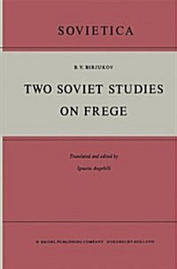 Two Soviet Studies on Frege: Translated from the Russian and Edited by Ignacio Angelelli (Hardcover, 1964)