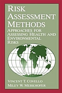 Risk Assessment Methods: Approaches for Assessing Health and Environmental Risks (Hardcover, 1993)