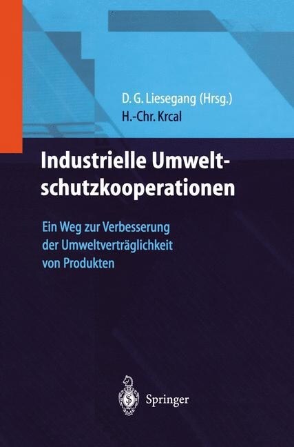 Industrielle Umweltschutzkooperationen: Ein Weg Zur Verbesserung Der Umweltvertr?lichkeit Von Produkten (Hardcover, 1999)