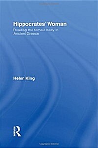 Hippocrates Woman : Reading the Female Body in Ancient Greece (Hardcover)