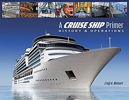 A Cruise Ship Primer: History & Operations (Paperback)