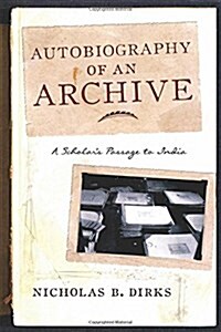 Autobiography of an Archive: A Scholars Passage to India (Paperback)