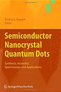 Semiconductor Nanocrystal Quantum Dots: Synthesis, Assembly, Spectroscopy and Applications (Paperback)