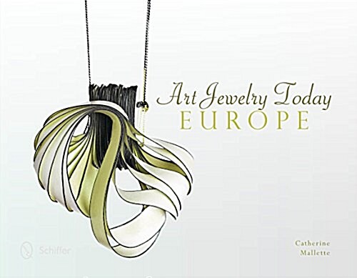 Art Jewelry Today: Europe: Europe (Hardcover)