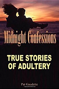 Midnight Confessions: True Stories of Adultery (Paperback)