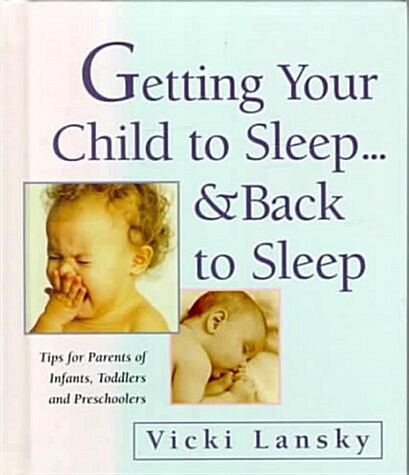 Getting Your Child to Sleep...& Back to Sleep (Hardcover)