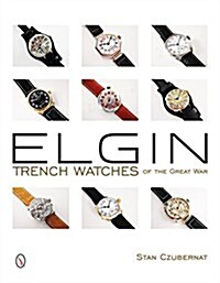 Elgin Trench Watches of the Great War (Hardcover)