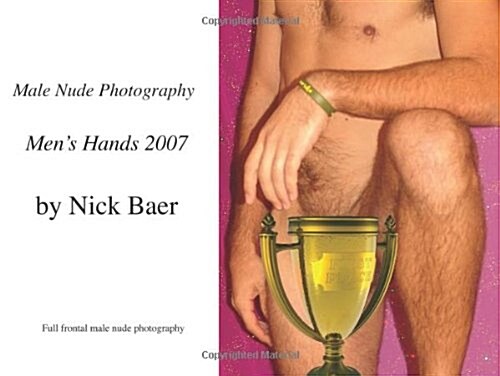 Male Nude Photography Mens Hands 2007 (Paperback)