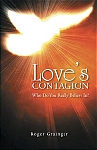 Loves Contagion: Who Do You Really Believe In? (Paperback)