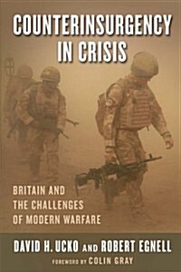 Counterinsurgency in Crisis: Britain and the Challenges of Modern Warfare (Paperback)