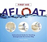 First Aid Afloat: Instructional Guide for Handling Emergencies the Correct Way (Spiral)
