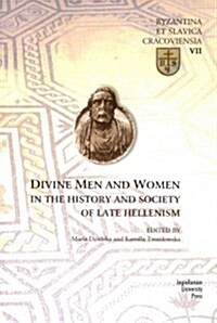 Divine Men and Women in the History and Society of Late Hellenism (Paperback)