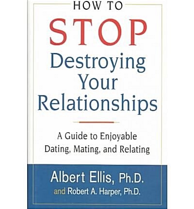 How to Stop Destroying Your Relationships (Hardcover)