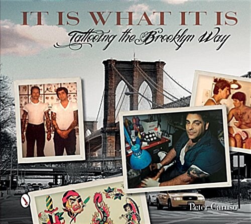 It Is What It Is: Tattooing the Brooklyn Way (Hardcover)