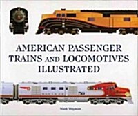American Passenger Trains and Locomotives Illustrated (Hardcover, Reprint)