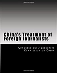 Chinas Treatment of Foreign Journalists (Paperback)