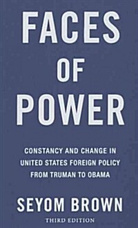 Faces of Power: Constancy and Change in United States Foreign Policy from Truman to Obama (Hardcover, 3)