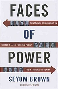 Faces of Power: Constancy and Change in United States Foreign Policy from Truman to Obama (Paperback, 3)
