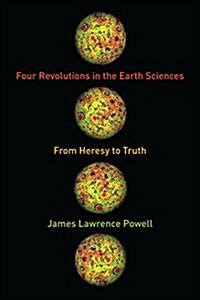 Four Revolutions in the Earth Sciences: From Heresy to Truth (Hardcover)