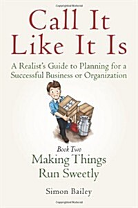 Call It Like It Is: Making Things Run Sweetly (Paperback)