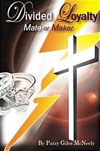 Divided Loyalty: Mate or Maker (Paperback)
