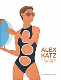 Alex Katz: 45 Years of Portraits 1969-2014 (Hardcover)
