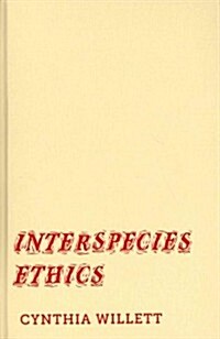 Interspecies Ethics (Hardcover)