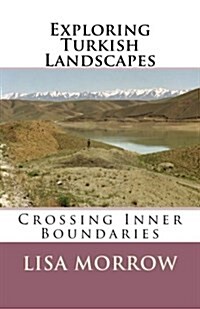 Exploring Turkish Landscapes: Crossing Inner Boundaries (Paperback)