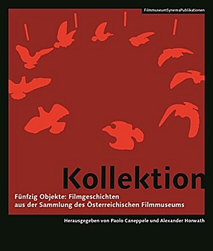 Kollektion [german-Language Edition]: F?fzig Objekte: Filmgeschichten Aus Der Sammlung?Des ?terreichischen Filmmuseums (Paperback)