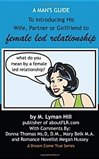 A Mans Guide to Introducing His Wife, Partner or Girlfriend to Female Led Relationship (Paperback)