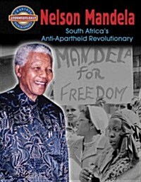 Nelson Mandela: South Africas Anti-Apartheid Revolutionary (Hardcover)
