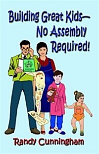 Building Great Kids-no Assembly Required! (Paperback)
