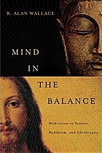 Mind in the Balance: Meditation in Science, Buddhism, and Christianity (Paperback)